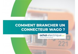 Comment brancher un connecteur Wago ?
