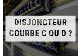 Quelle courbe de disjoncteur choisir ? Courbe C ou courbe D ?