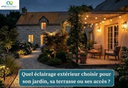Quel éclairage extérieur choisir pour son jardin, sa terrasse ou ses accès ?