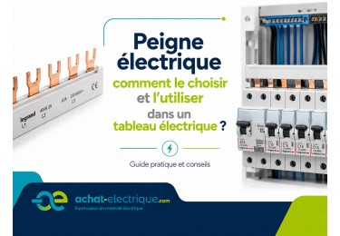 Peigne électrique : comment le choisir et l’utiliser dans un tableau électrique ?