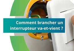 Comment brancher un interrupteur va-et-vient ?